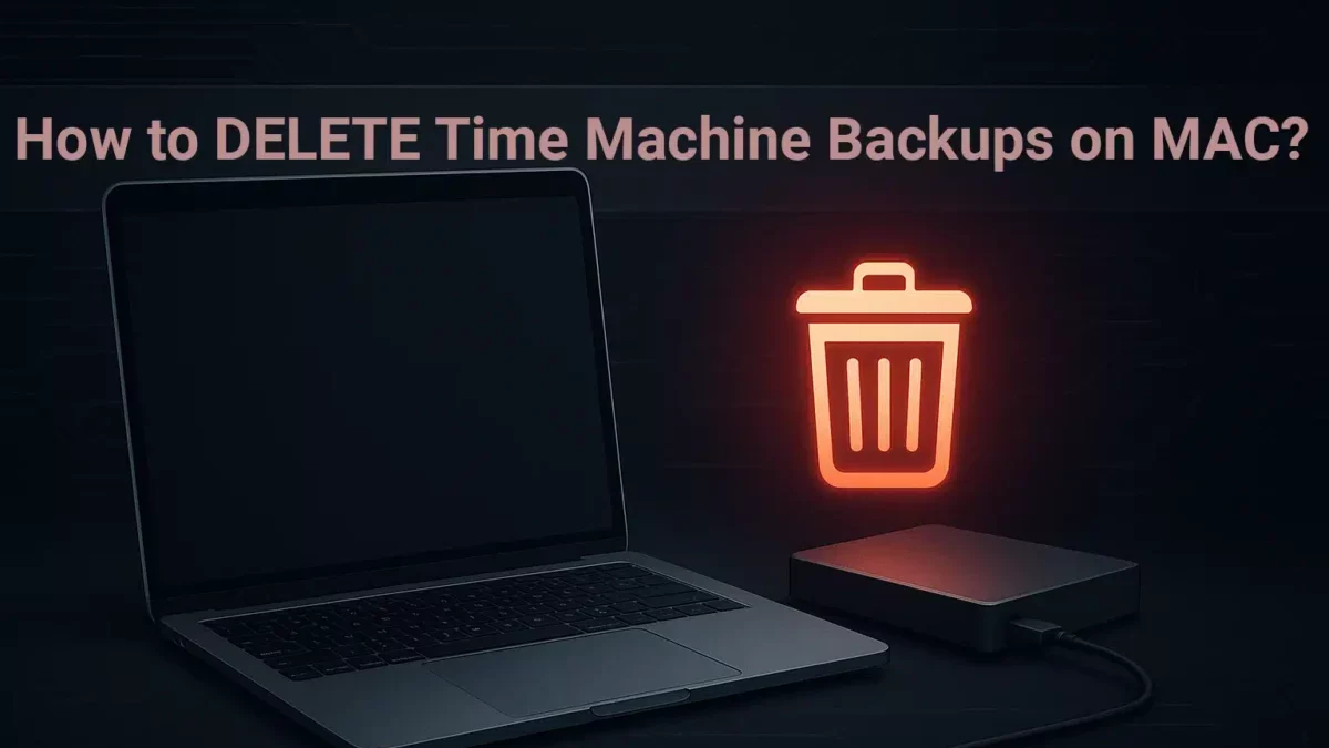 How to Delete Time Machine Backups on Mac: The Ultimate Guide 2025