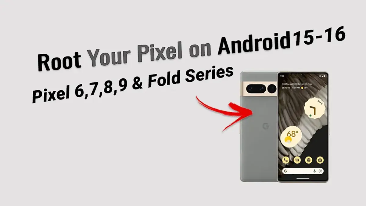 How to Root Google Pixel 6, 7, 8, 9 and Fold Series – Easy Guide | Step-by-Step