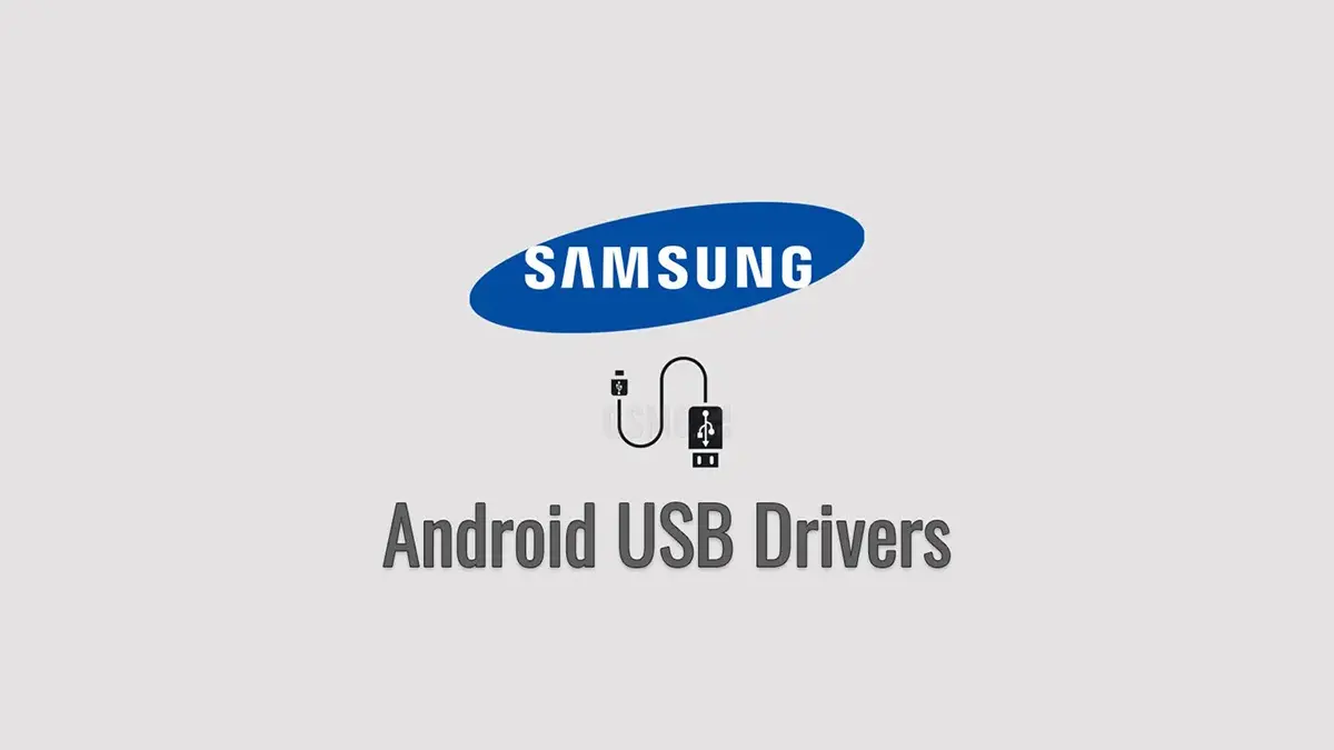 Samsung Android USB Drivers Download Link - Latest 2025 Version Free